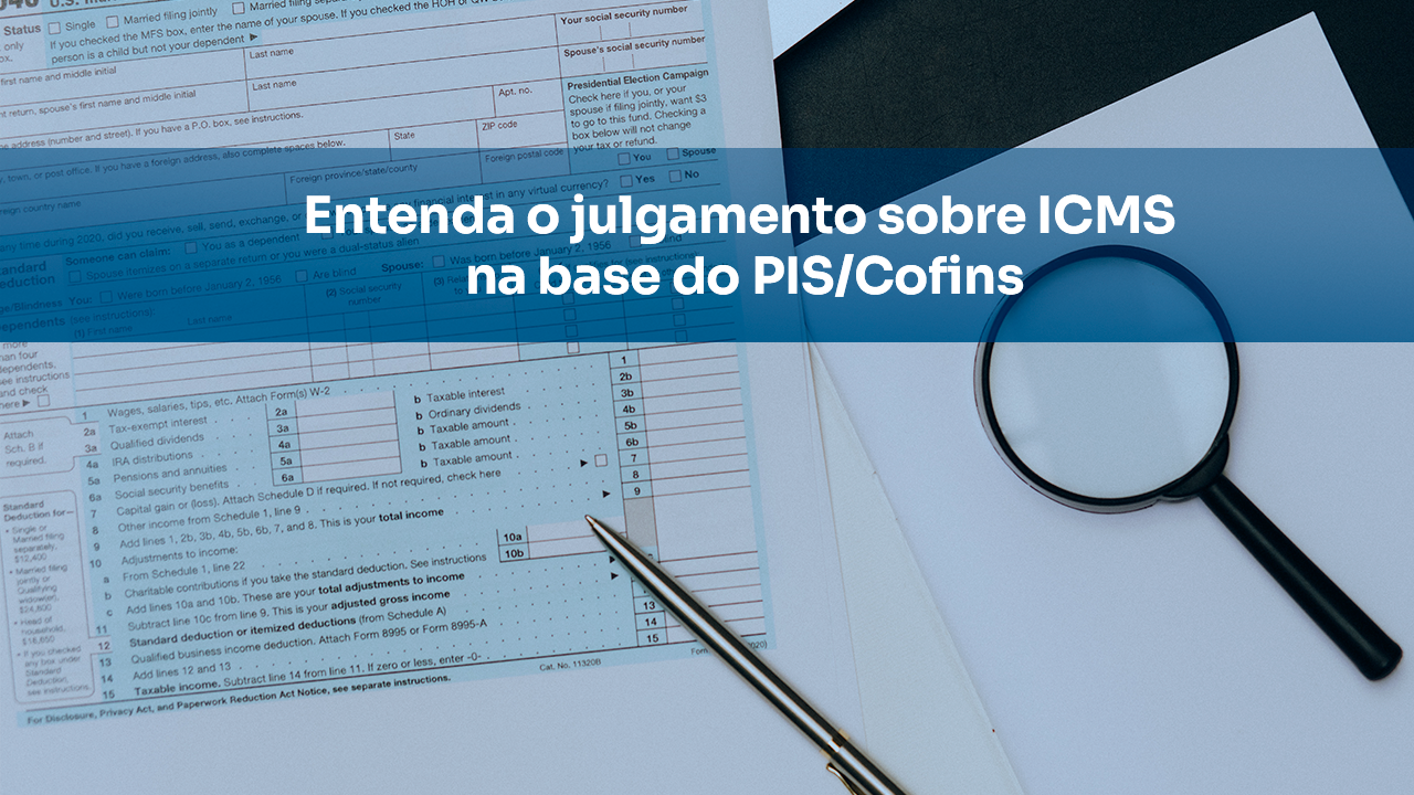 Entenda o julgamento sobre ICMS na base do PIS/Cofins